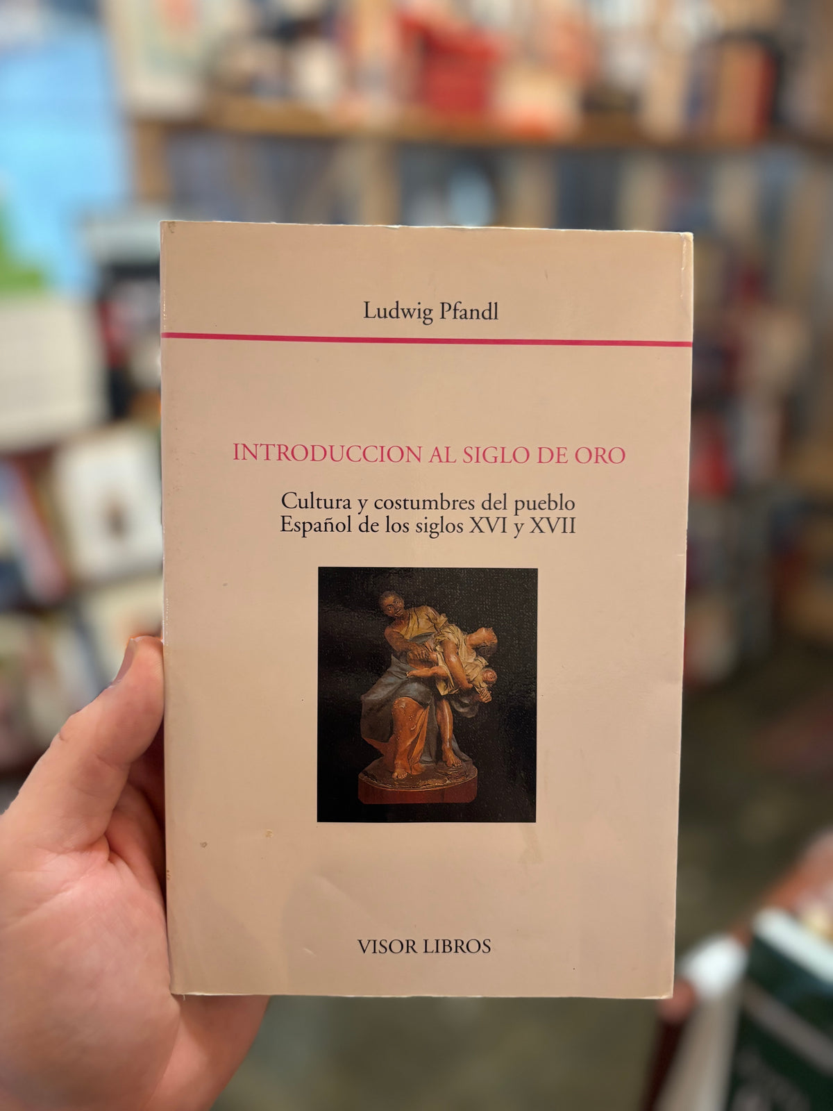 Introducción al siglo de oro: Cultura y costumbres del pueblo Español de los siglos XVI y XVII - Ludwig Pfandl