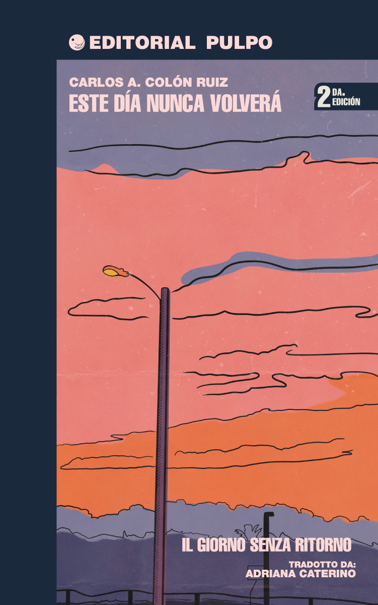 Este día nunca volverá / Il giorno senza ritorno - Carlos A. Colón Ruiz