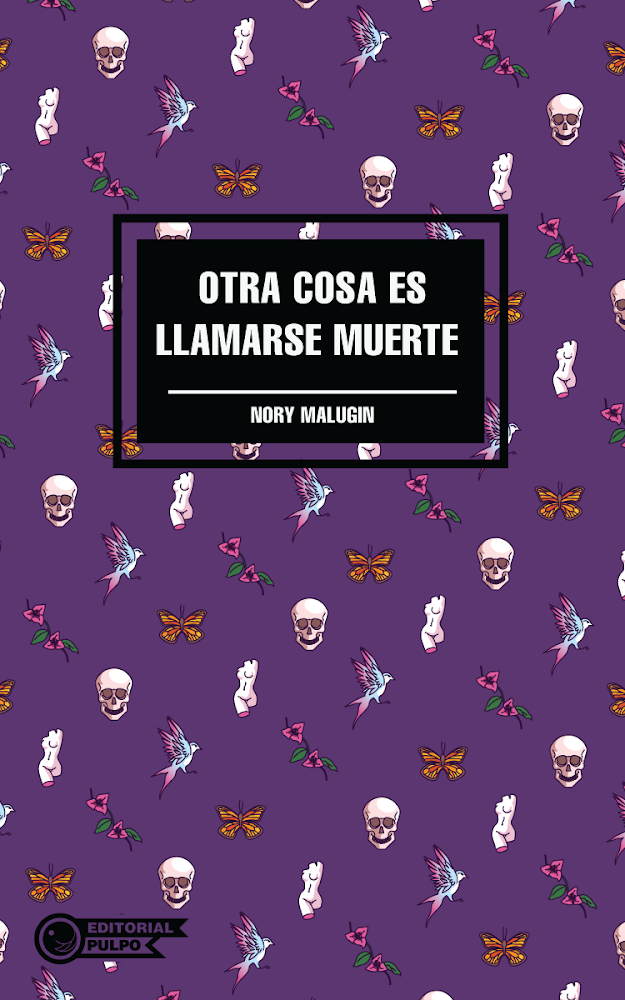 Otra cosa es llamarse muerte - Nory Malugin