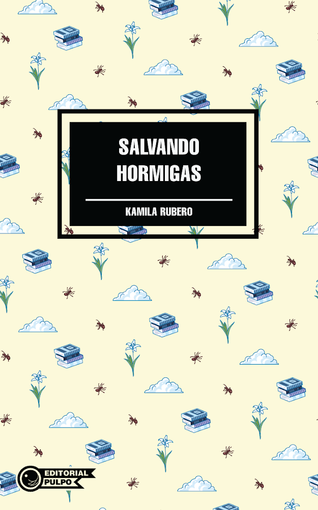 Salvando hormigas - Kamila Rubero