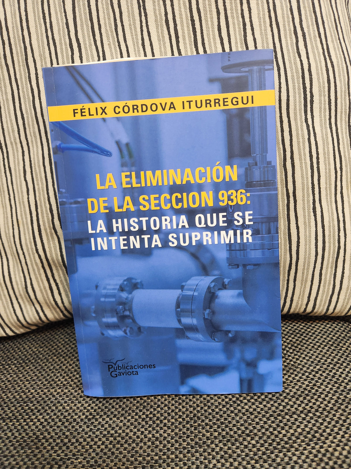 La eliminación de la sección 936: La historia que se intenta suprimir - Félix Córdova Iturregui