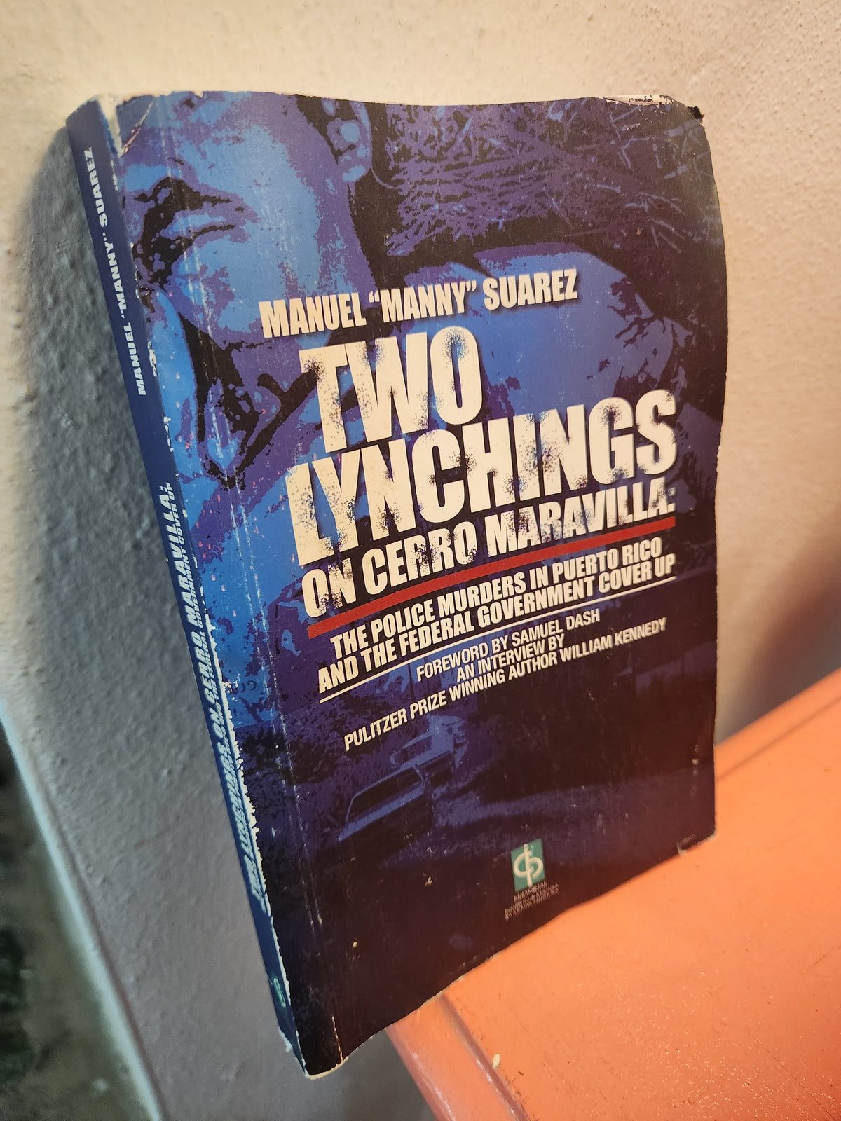 Two Lynchings On Cerro Maravilla: The Police Murders in Puerto Rico and the Federal Government Cover Up - Manuel Manny Suarez