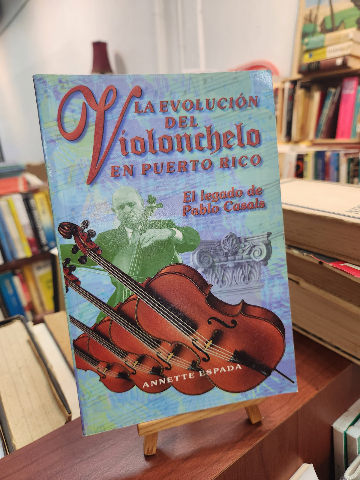 La revolución del violonchelo en Puerto Rico: El legado de Pablo Casals - Annette Espada