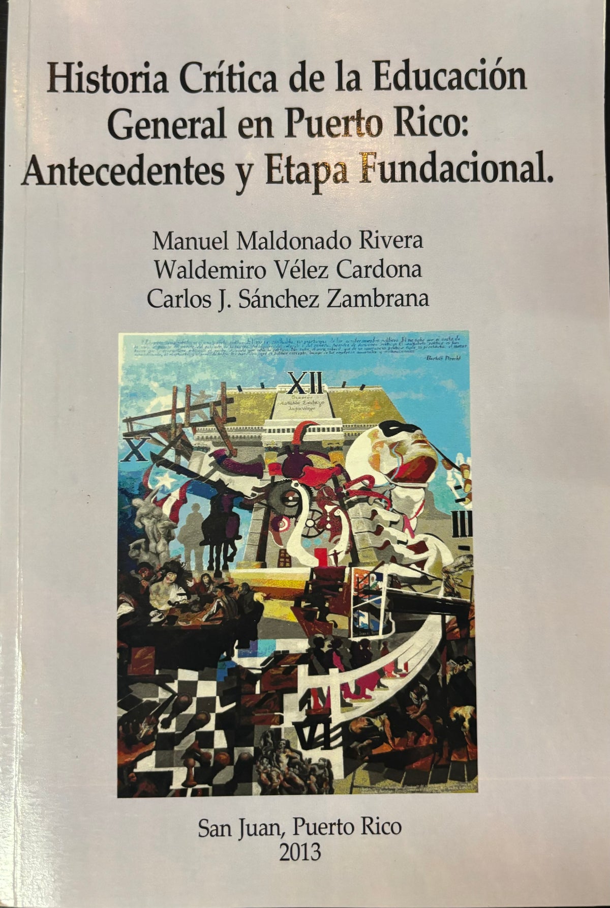 Historia crítica de la educación general en Puerto Rico: Antecedentes y etapa fundacional - Manuel Maldonado Rivera, Waldemiro Vélez Cardona, Carlos J. Sánchez Zambrana.