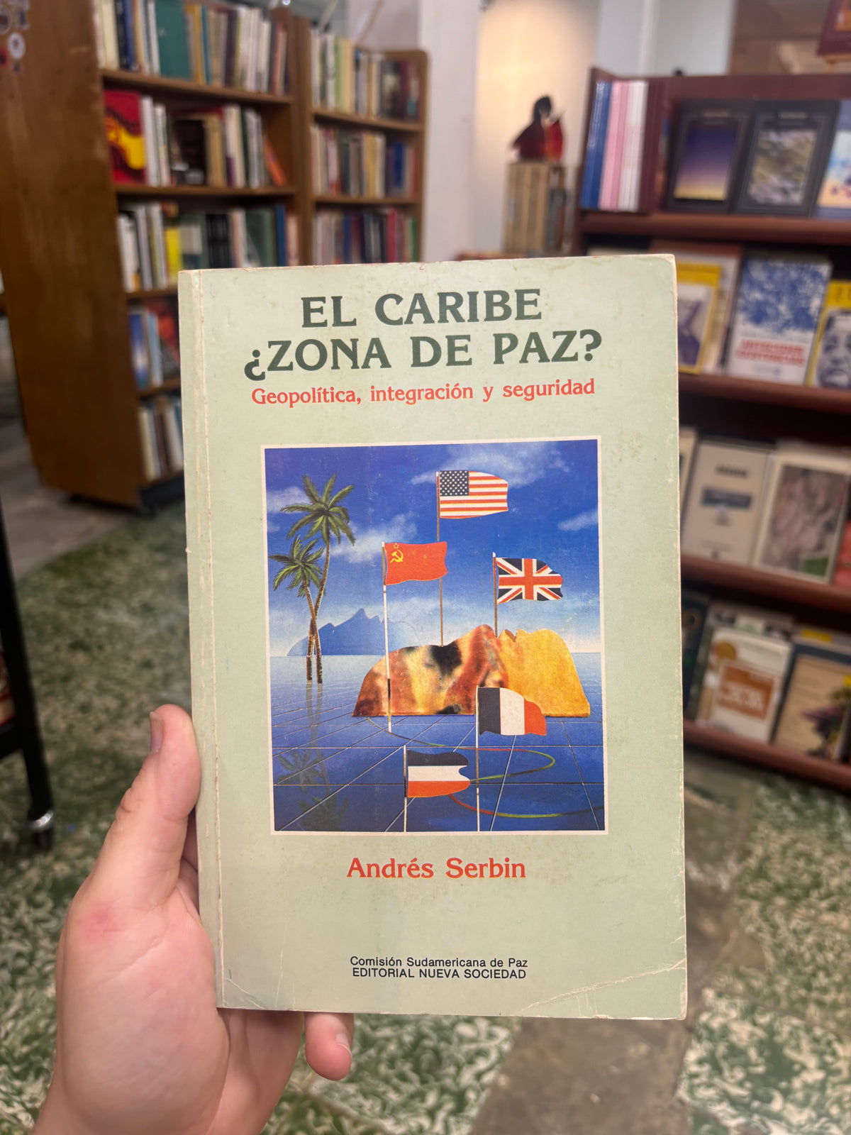 El Caribe ¿Zona de Paz?: Geopolítica, integración y seguridad - Andrés Serbin