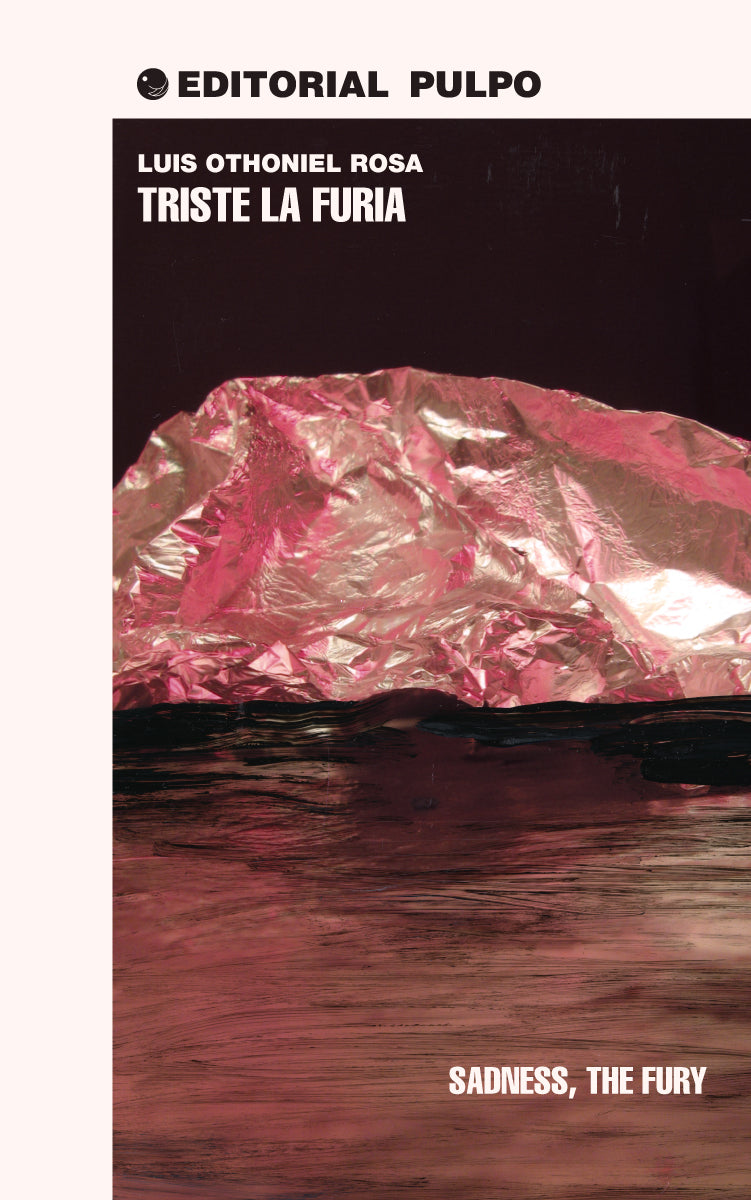 Triste la furia / Sadness, the Fury - Luis Othoniel Rosa