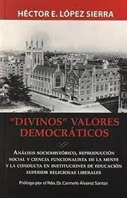 “Divinos” valores democráticos- Héctor E. López Sierra