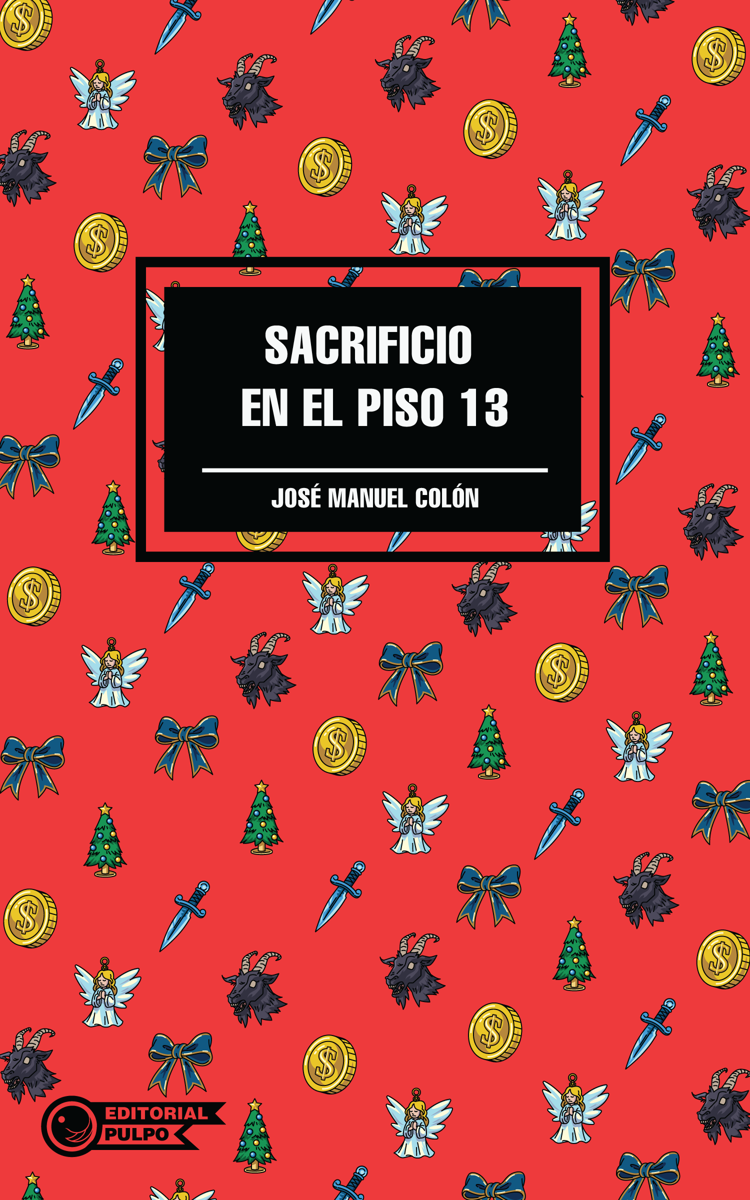 Sacrificio en el piso 13 - José Manuel Colón