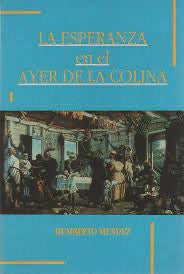 La esperanza en el AYER DE LA COLINA - Humberto Méndez