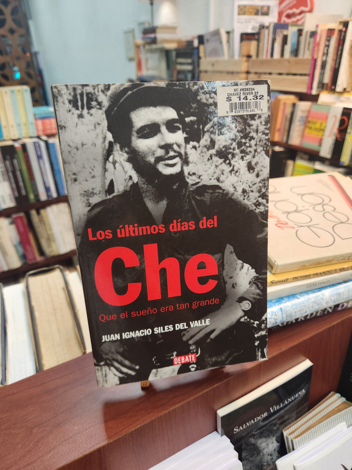 Los últimos días del Che: Que el sueño era tan grande - Juan Ignacio Siles del Valle