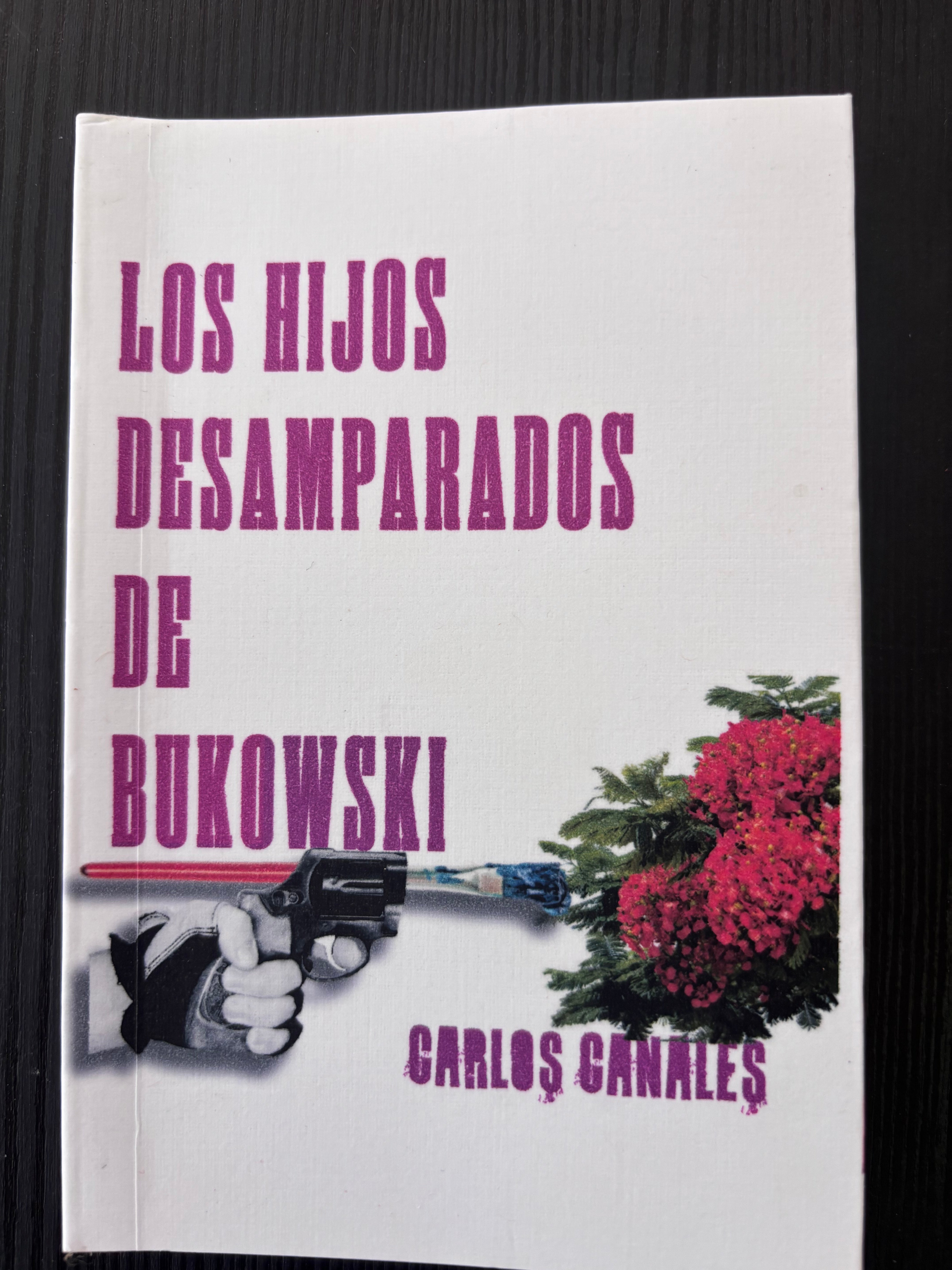 Los hijos desamparados de Bukowski - Carlos Canales