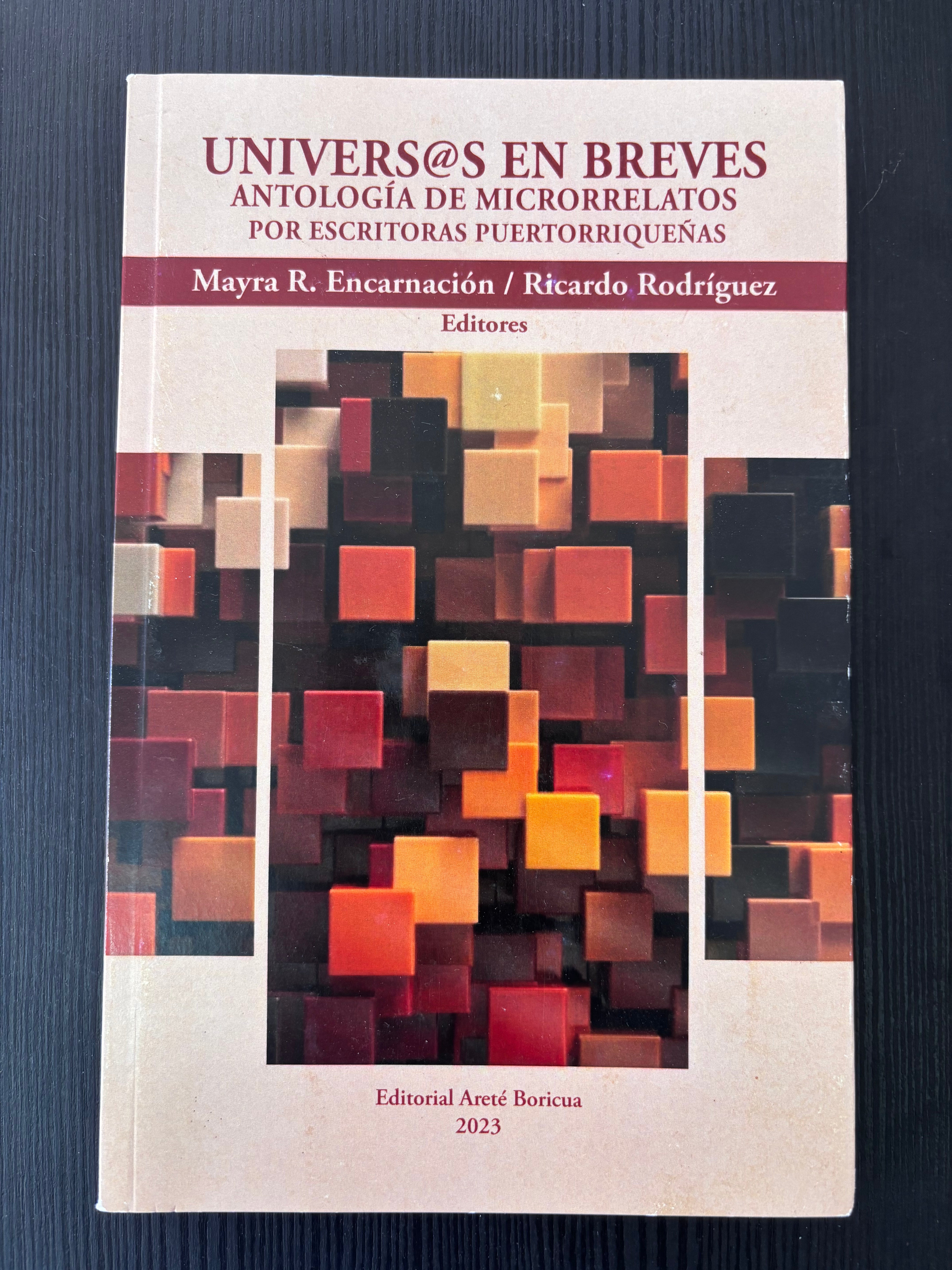 Univers@s en breves: Antología de microrrelatos por escritoras puertorriqueñas - Mayra R. Encarnación, Ricardo Rodríguez