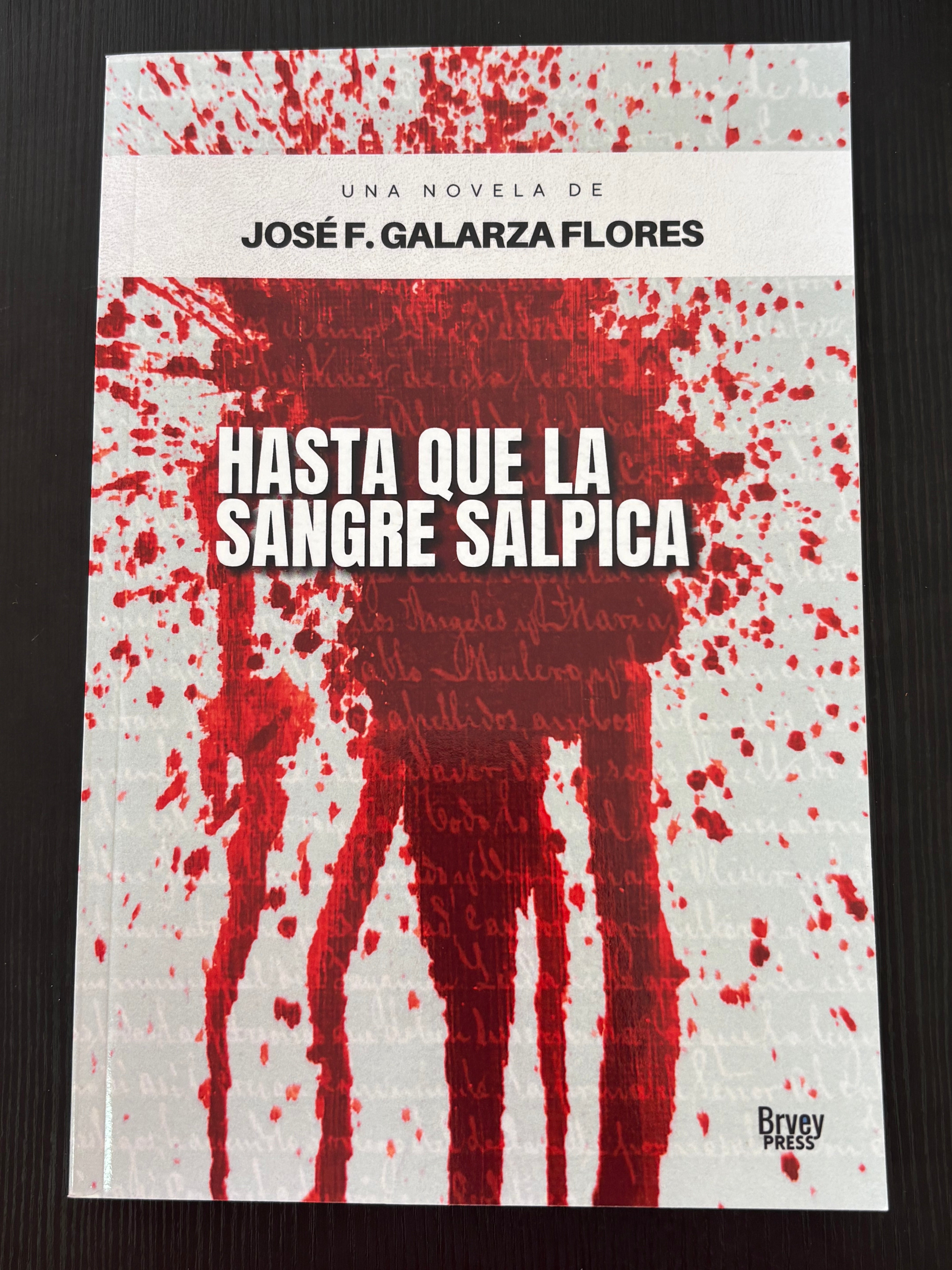 Hasta que la sangre salpica - José F. Galarza Flores