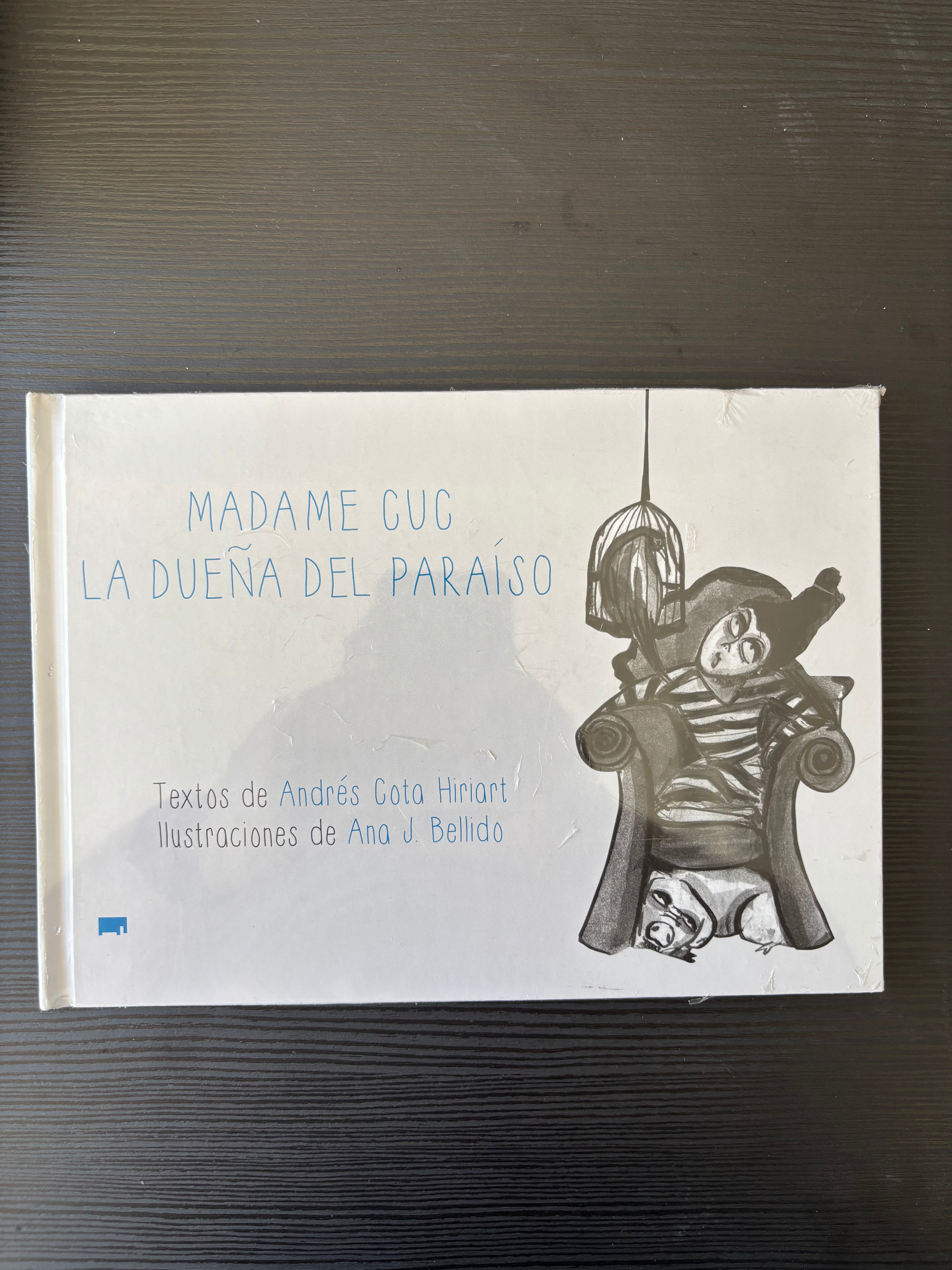 Madame Cuc la dueña del paraíso - Andrés Cota Hiriart y Ana J. Bellido.