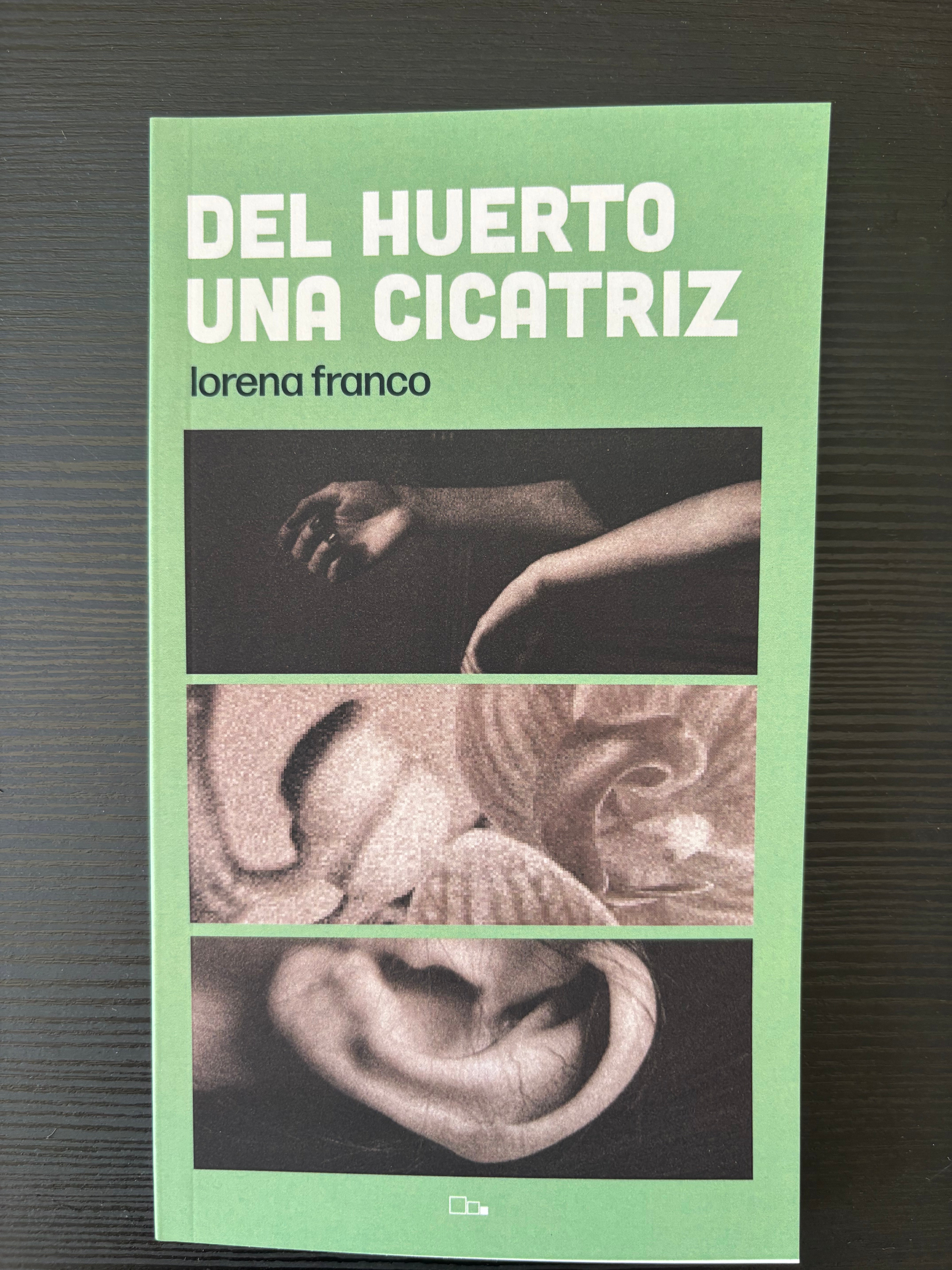 Del huerto una cicatriz - Lorena Franco