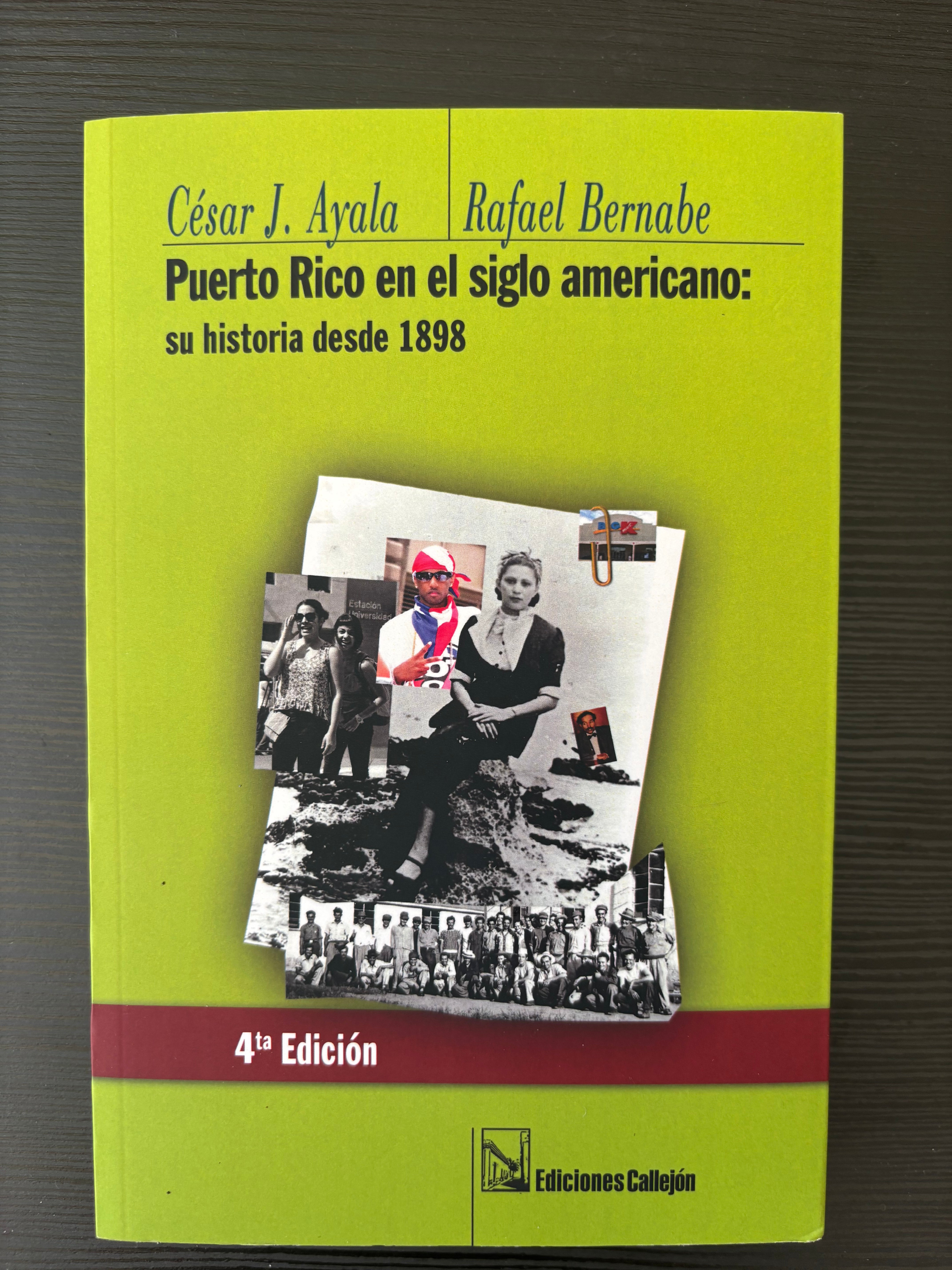 Puerto Rico en el siglo americano: su historia desde 1898 - César J. Ayala, Rafael Bernabe