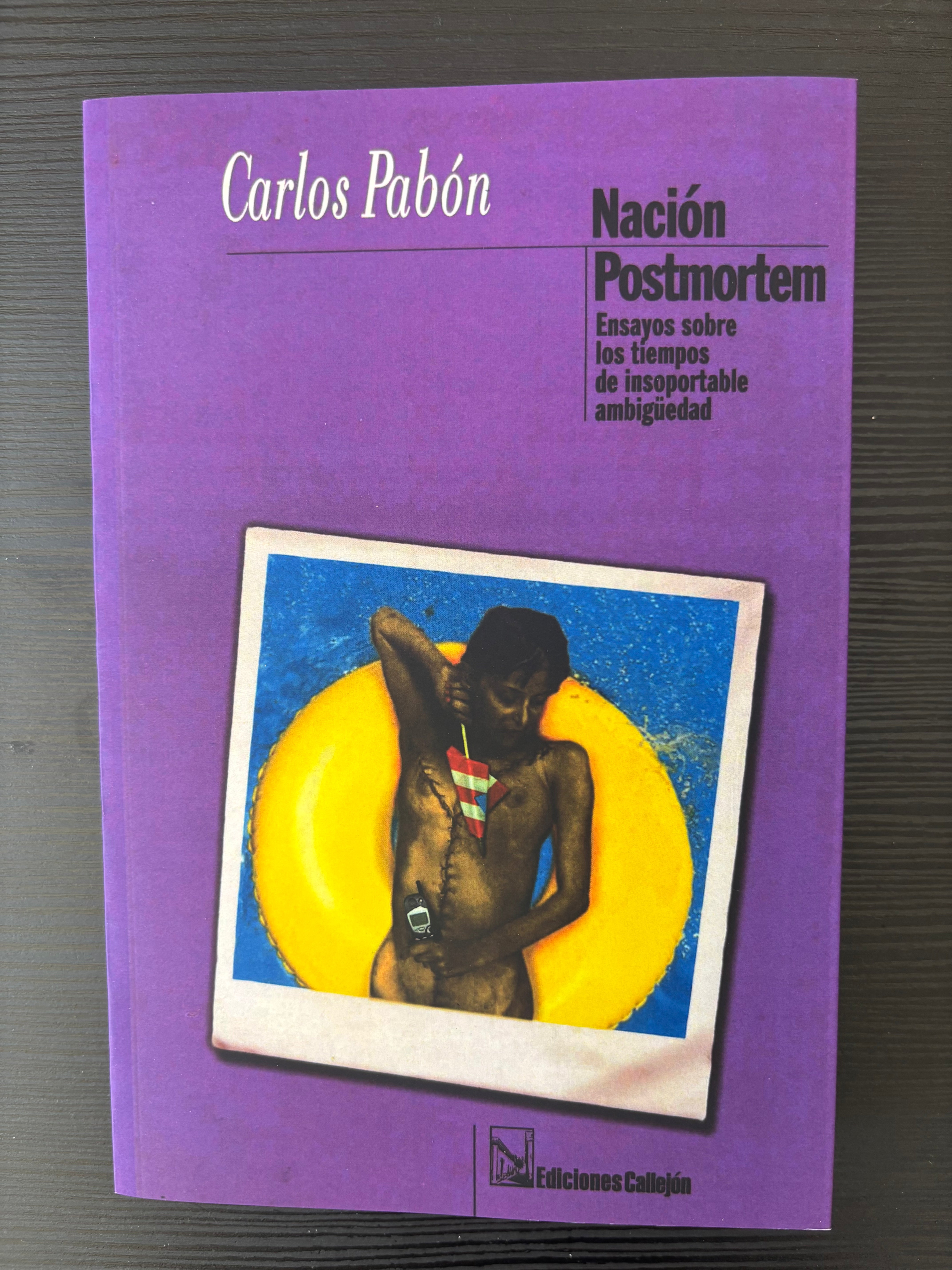 Nación Postmotem: Ensayos sobre los tiempos de insoportable ambigüedad - Carlos Pabón
