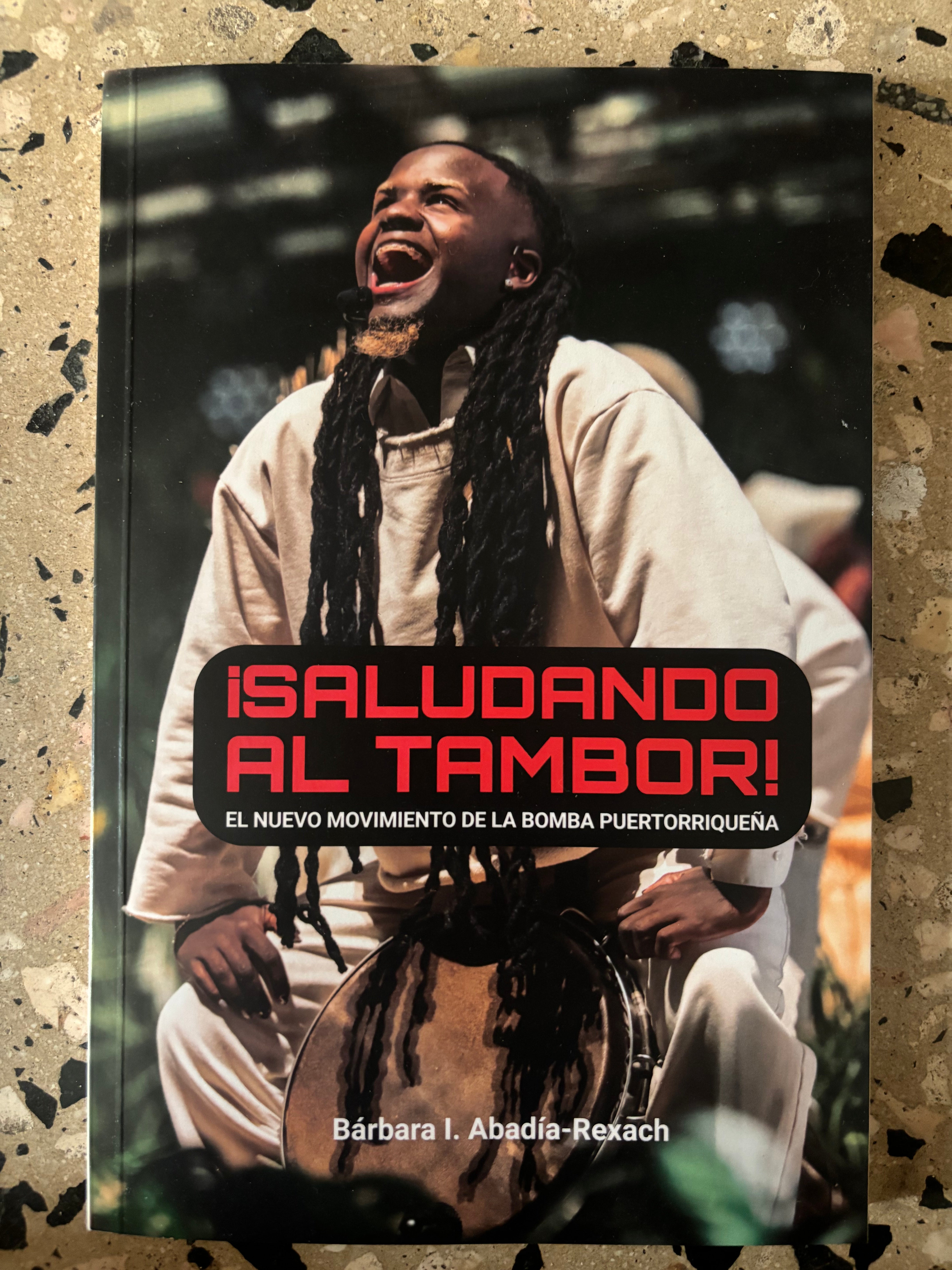 Saludando al tambor: el nuevo movimiento de la bomba puertorriqueña - Bárbara I. Abadía-Rexach