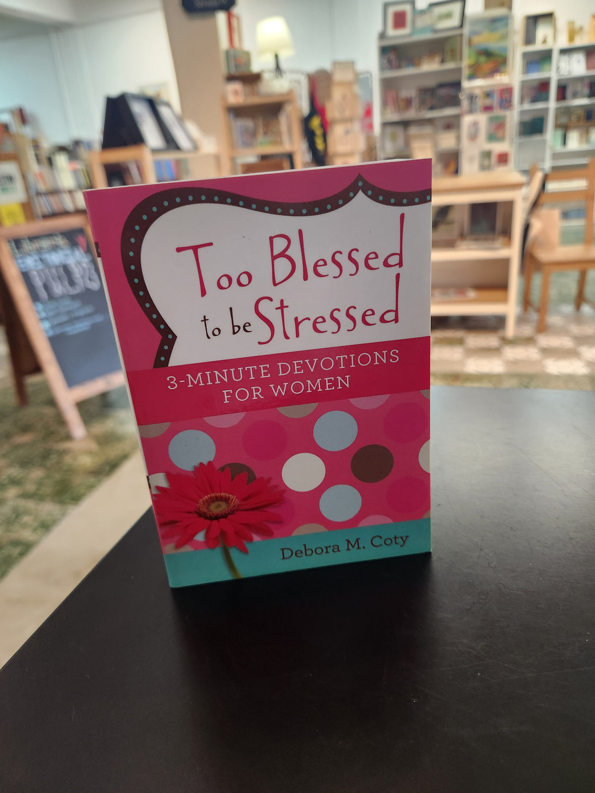 Too Blessed to be Stressed - Debora M. Coty