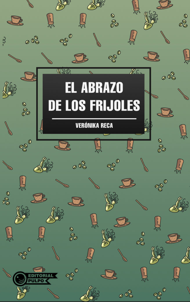El abrazo de los frijoles - Verónika Reca
