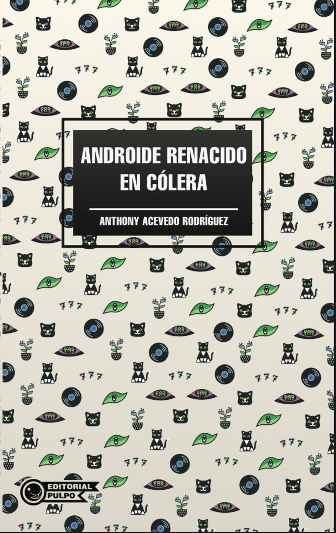 Androide renacido en cólera - Anthony Acevedo Rodríguez